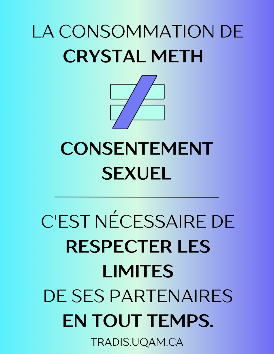 la consommation de crystal meth n'égale pas le consentement sexuel.
C'est nécessaire de respecter les limites de ses partenaires en tout temps.