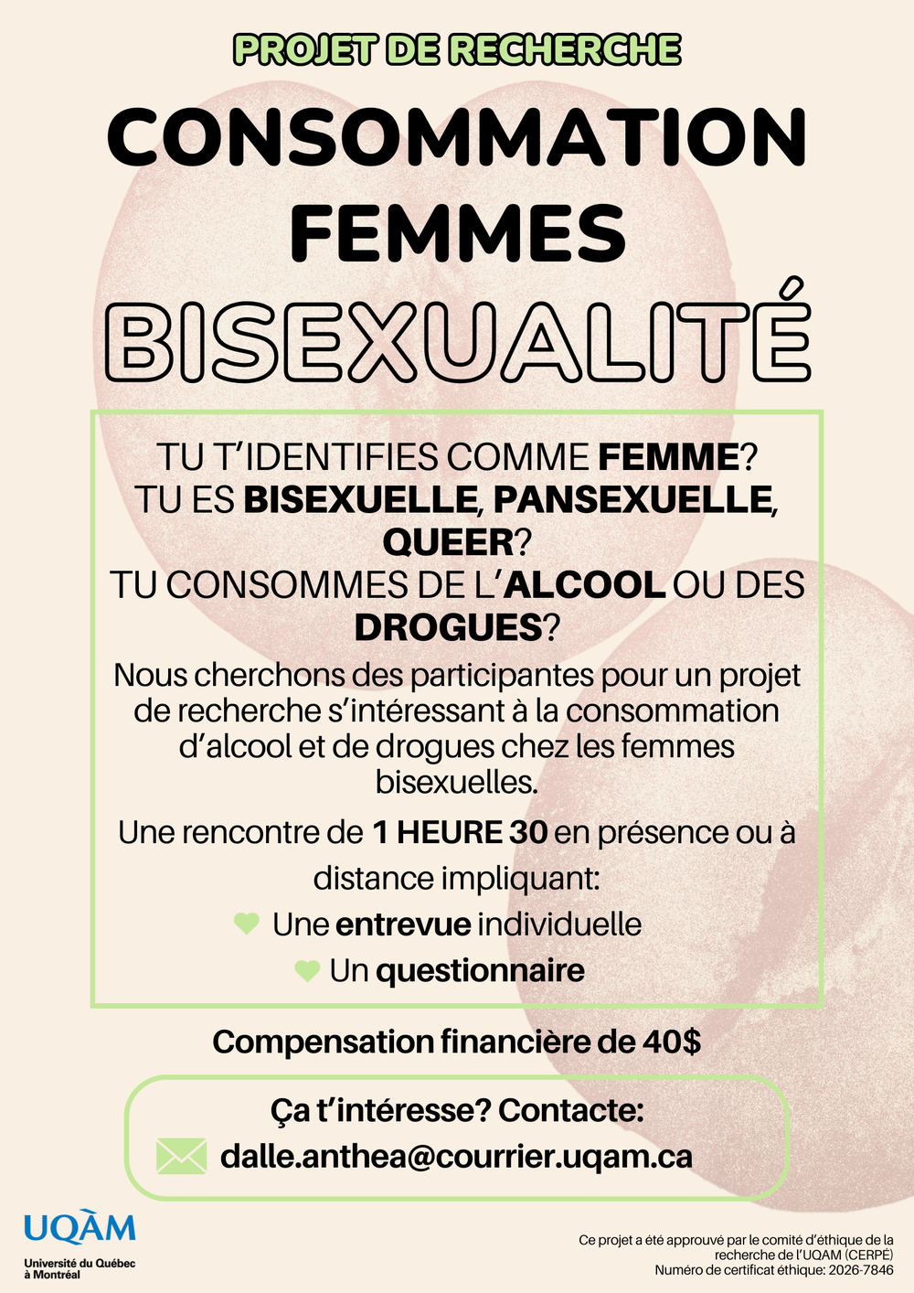 Projet de recherche Consommation, femmes et bisexualité. 
Tu d'identifies comme femme? Tu es bisexuelles, pansexuelle, queer? Tu consommes de l'alcool ou des drogues? 
Nous cherchons des participantes pour un projet de recherche s'intéressant à la consommmation d'alcool et de drogues chez les femmes bisxuelles. 
Une rencontre de 1 heure 30 en présence ou à distance impliquant : 
- Une entrevue individuelle
- Un questionnaire 
Compensation financière de 40$
Ça t'intéresse? Contacte : dalle.anthea@courrier.uqam.ca